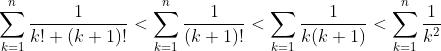 \sum_{k=1}^n\frac1{k!+(k+1)!}<\sum_{k=1}^n\frac{1}{(k+1)!}<\sum_{k=1}\frac1{k(k+1)}<\sum_{k=1}^n\frac{1}{k^2}